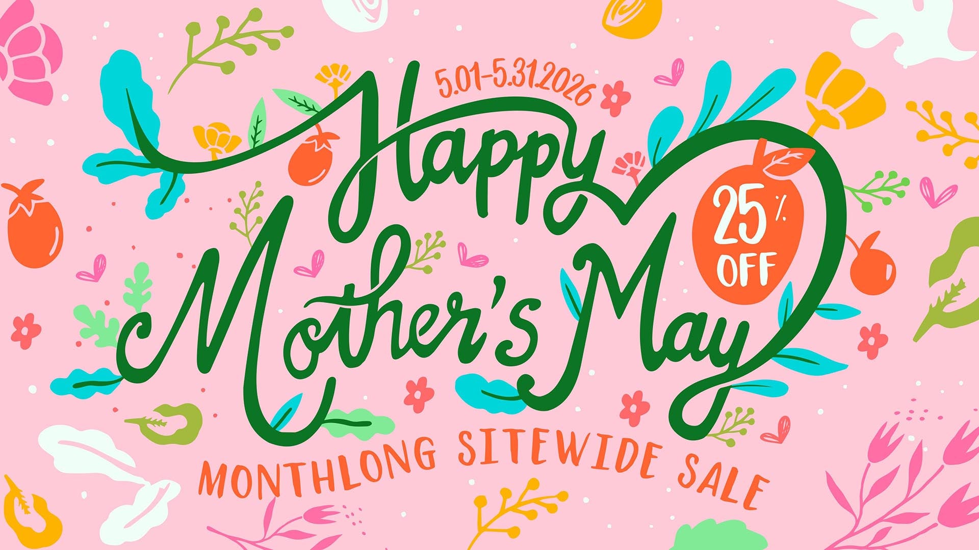 May Happy Mother's Month 25% Off Sitewide 2026